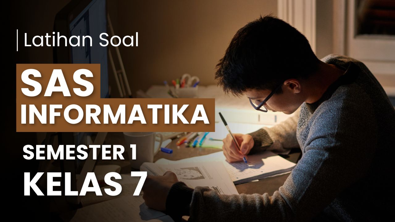 Soal SAS Informatika Kelas 7 Semester 1